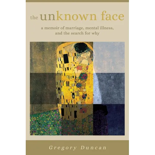 The Unknown Face: A memoir of marriage, mental illness, and the search for why - Paperback