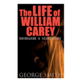 The Life of William Carey, Shoemaker & Missionary - Paperback