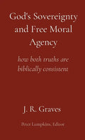 God's Sovereignty and Free Moral Agency: how both truths are biblically consistent - Paperback