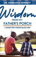 Wisdom from My Father's Porch: A Guide for Young Black Men - Paperback