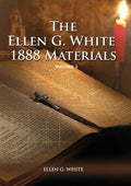 1888 Materials Volume 3: (1888 Message, Country living, Final time events quotes, Justification by Faith according to the Third Angels Message) - Paperback
