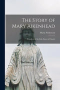 The Story of Mary Aikenhead: Foundress of the Irish Sisters of Charity - Paperback