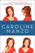 Let Me Tell You Something: Life as a Real Housewife, Tough-Love Mother, and Street-Smart Businesswoman - Paperback