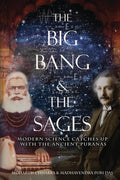 The Big Bang and The Sages: Modern Science Catches Up With The Ancient Purāṇas - Paperback
