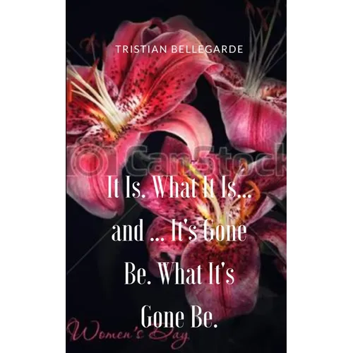 It Is. What It Is... and ... It's Gone Be. What It's Gone Be. - Paperback