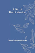 A Girl of the Limberlost - Paperback