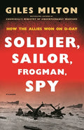 Soldier, Sailor, Frogman, Spy: How the Allies Won on D-Day - Paperback
