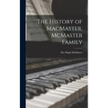 The History of MacMaster, McMaster Family - Hardcover