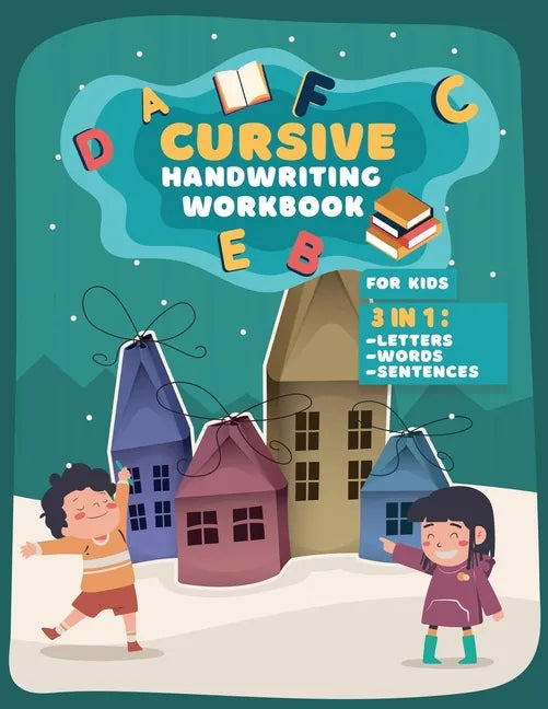 Cursive Handwriting Workbook For Kids: 3 in 1 Practice Book to Learn Tracing Letters, Writing Words and Sentences for School or Home use - Paperback