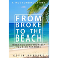 From Broke to The Beach: When You Lose Yourself You Find Paradise - Hardcover