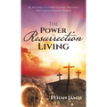 The Power of Resurrection Living: Be Attuned to God's Loving Presence and Transforming Power - Hardcover