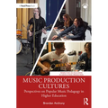 Music Production Cultures: Perspectives on Popular Music Pedagogy in Higher Education - Paperback