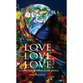 Love. Love. Love. a collection of mindfulness poetry: To love is to be kind - Hardcover