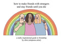 How to Make Friends with Strangers and Stay Friends Until You Die: A Really Inspirational Guide to Friendship - Hardcover