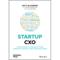 Startup Cxo: A Field Guide to Scaling Up Your Company's Critical Functions and Teams - Hardcover