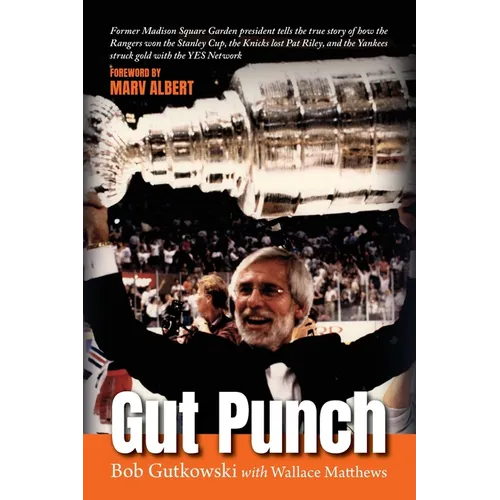 Gut Punch: Former Madison Square Garden president tells the true story of how the Rangers won the Stanley Cup, the Knicks lost Pa - Paperback