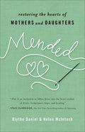 Mended: Restoring the Hearts of Mothers and Daughters - Paperback