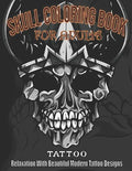 Skull coloring book for adults: Tattoo Relaxation with Beautiful Modern Tattoo Designs - Paperback