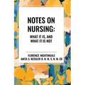 Notes on Nursing: What It Is, and What It Is Not - Paperback