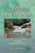 The Heart Path of Mary Magdalene: A Guide to Living from Your Heart - Paperback
