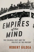 Empires of the Mind: The Colonial Past and the Politics of the Present - Hardcover