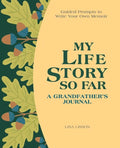 My Life Story So Far: A Grandfather's Journal: Guided Prompts to Write Your Own Memoir - Paperback