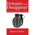 Delegate and Disappear: Invisible Wounds and Mefloquine-Messed Minds - Hardcover