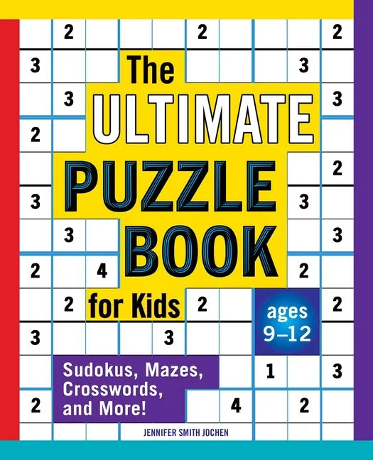 The Ultimate Puzzle Book for Kids: Sudokus, Mazes, Crosswords, and More! - Paperback