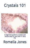 Crystals 101 - A Simple Guide: A beginners guide to crystals and ways to use them in daily life - Paperback