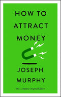 How to Attract Money: The Complete Original Edition (Simple Success Guides) - Paperback