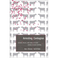 Arresting Contagion: Science, Policy, and Conflicts Over Animal Disease Control - Hardcover