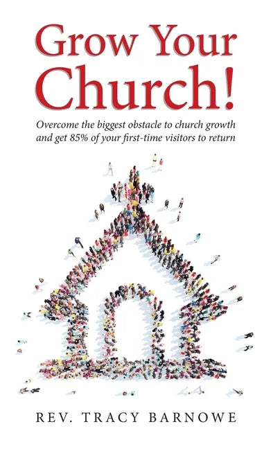 Grow Your Church!: Overcome the biggest obstacle to church growth and get 85% of your first-time visitors to return - Hardcover