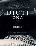 The Concise Dictionary of Dress: By Judith Clark & Adam Phillips - Hardcover