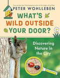 What's Wild Outside Your Door?: Discovering Nature in the City - Hardcover