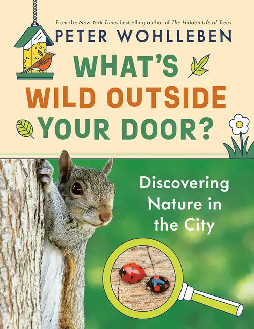 What's Wild Outside Your Door?: Discovering Nature in the City - Hardcover