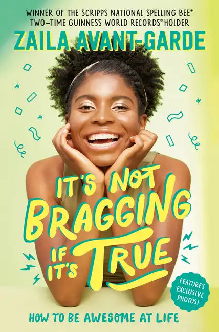 It's Not Bragging If It's True: How to Be Awesome at Life, from a Winner of the Scripps National Spelling Bee - Hardcover