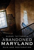 Abandoned Maryland: Ruin and Restoration - Paperback