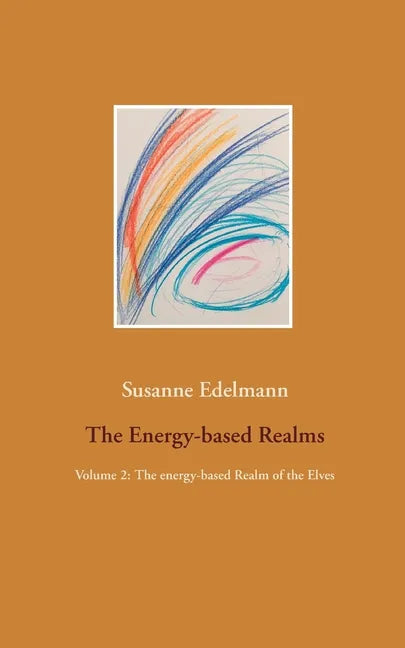 The Energy-based Realms: Volume 2: The energy-based Realm of the Elves - Paperback