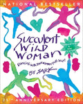 Succulent Wild Woman (25th Anniversary Edition): Dancing with Your Wonder-Full Self - Paperback