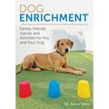 Dog Enrichment: Family-Friendly Games and Activities for You and Your Dog - Paperback