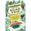 The Endangered Species Road Trip: A Summer's Worth of Dingy Motels, Poison Oak, Ravenous Insects, and the Rarest Species in North America - Paperback