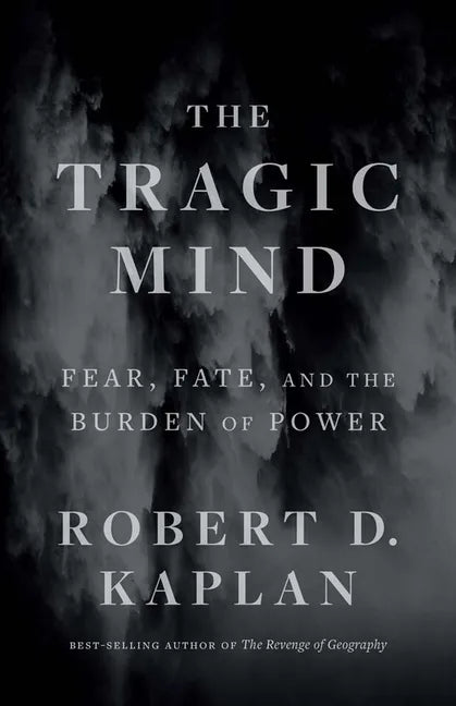 The Tragic Mind: Fear, Fate, and the Burden of Power - Hardcover