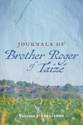 Journals of Brother Roger of Taizé: Volume I: 1941-1968 - Hardcover