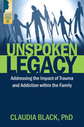 Unspoken Legacy: Addressing the Impact of Trauma and Addiction Within the Family - Paperback