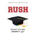 Rush: Memoir of a Gay Sorority Girl - Paperback