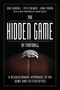 The Hidden Game of Football: A Revolutionary Approach to the Game and Its Statistics - Paperback