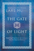 The Gate of Light: Healing Practices to Connect You to Source Energy - Hardcover