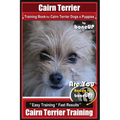 Cairn Terrier Training Book for Cairn Terrier Dogs & Puppies By BoneUP DOG Training: Are You Ready to Bone Up? Easy Training * Fast Results Cairn Terr - Paperback