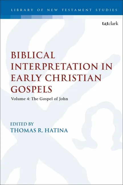 Biblical Interpretation in Early Christian Gospels: Volume 4: The Gospel of John - Paperback