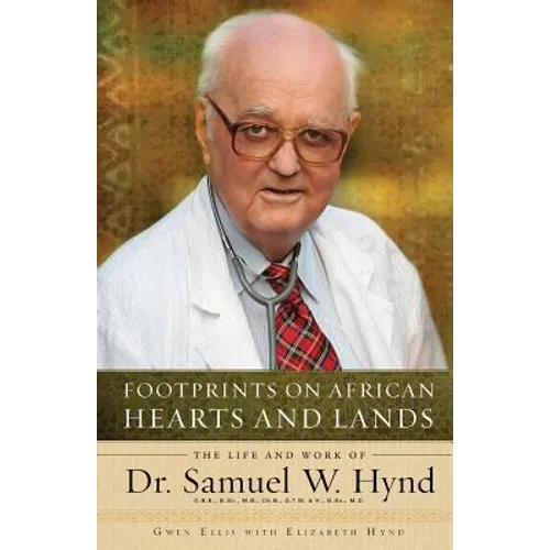 Footprints on African Hearts and Lands: The Life and Work of Dr. Samuel W. Hynd - Paperback